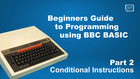 Beginners Guide to Programming Using BBC BASIC - Part 2