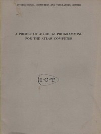 A Primer of ALGOL 60 programming for the Atlas Computer