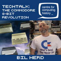 TechTalk: Bil Herd - The Commodore 8-Bit Revolution - Thursday 11th August 2022