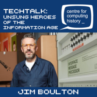 TechTalk: Jim Boulton - Unsung Heroes of the Information Age - Thursday 15th September 2022