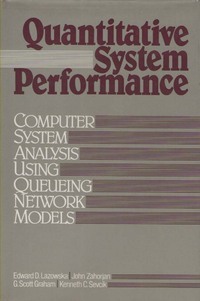 Quantitative System Performance, Computer System Analysis Using Queuing Network Models