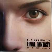 The Making of FINAL FANTASY The Spirits Within