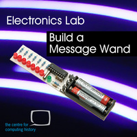 **FULLY BOOKED**Electronics Lab - Build a Message Wand - 26 October 2016