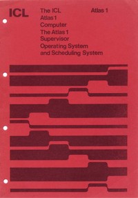 The ICL Atlas 1 Computer and the Atlas Supervisor Operating System and Scheduling System
