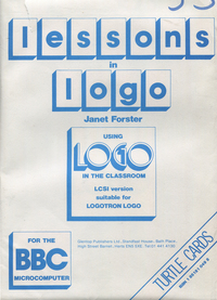 Lessons in LOGO (Using LOGO in the classroom)