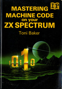 Mastering Machine Code on your ZX Spectrum