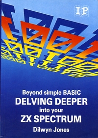 Beyond Simple BASIC Delving Deeper into your ZX Spectrum