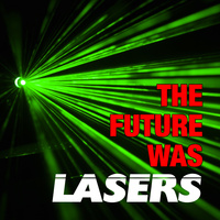 The Future Was Lasers - 16th - 17th November 2019