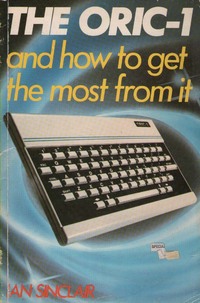 The ORIC-1 And How to Get the Most from It