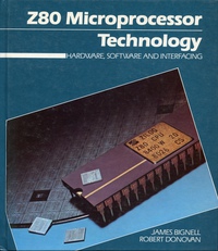 Z80 Microprocessor Technology: Hardware, Software and Interfacing