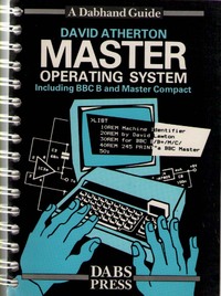 Master Operating System: Including BBC. B+ and Master Compact