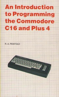 An Introduction to Programming the Commodore C16 and Plus 4