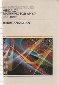 An Introduction to VisiCalc Matrixing for Apple and IBM 