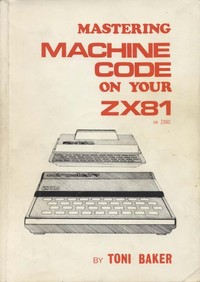Mastering Machine Code on Your ZX81