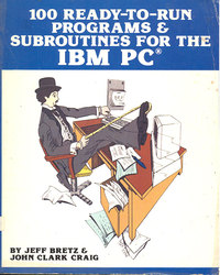 100 Ready-to-Run Programs & Subroutines for the IBM PC