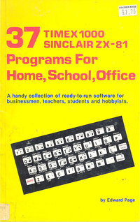 37 TIMEX 1000/Sinclair ZX-81 Programs for Home, School & Office