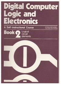 Digital Computer Logic and Electronics - Book 2 - Logical Circuit Elements