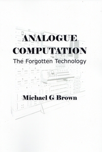 Analogue Computation - The Forgotten Technology