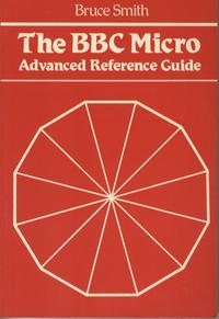 The BBC Micro Advanced Reference Guide