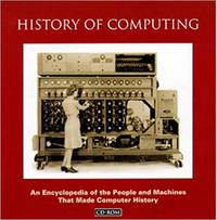The History of Computing: An Encyclopaedia of People and Machines that Made Computer History