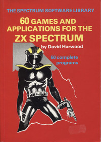 60 Games and Applications for the ZX Spectrum