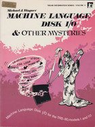 Machine Language Disk I/O and Other Mysteries