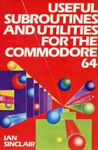 Useful Subroutines and Utilities for the Commodore 64