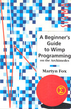 A Beginner's Guide to WIMP programming on the Archimedes