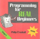 Programming for REAL Beginners Stage 1