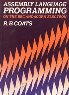 Assembly Language Programming on the BBC and Acorn Electron