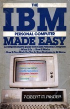 The IBM Personal Computer Made Easy