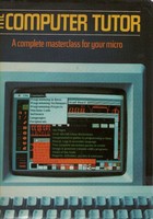 The Computer Tutor - A Complete Masterclass for Your Micro with Dust Cover