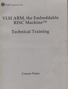 VLSI ARM, the Embeddable RISC Machine Technical Training - Course Notes