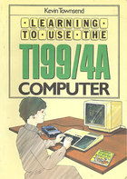 Learning to Use the TI99/4A Computer