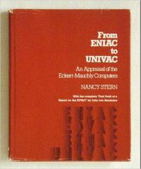 From ENIAC to UNIVAC : Appraisal of the Eckert-Mauchly Computers