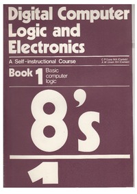 Digital Computer Logic and Electronics - Book 1 - Basic Computer Logic