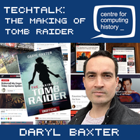 TechTalk: Daryl Baxter - The Making of Tomb Raider - Thursday 23rd March 2023