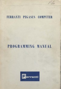 Ferranti Pegasus Computer - Programming Manual