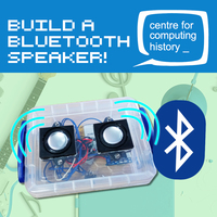 Build a Bluetooth Speaker - Wednesday 25th August 2021