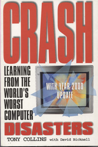 Crash - Learning from the World's Worst Computer Disasters