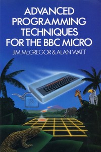 Advanced Programming Techniques for the BBC Micro