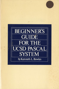 Beginners Guide for the UCSD Pascal System