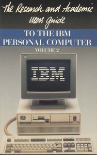 The Research and Academic Users' Guide to the IBM Personal Computer: Volume 2