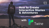 How to Create Interactive Stories and Adventure Games Using Twine