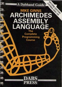 Archimedes Assembly Language: The Complete Programming Course