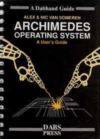 Archimedes Operating System: A User's Guide