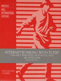 Internetworking with TCP/IP Volume I: Principles, Protocols, and Architecture