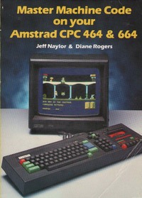 Master Machine Code on Your Amstrad CPC 464 & 664