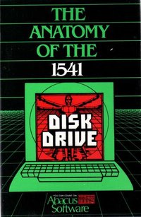 The Anatomy of The 1541 Disk Drive (3rd Edition)