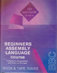 Beginners Assembly Language Course (Dr Watson series)